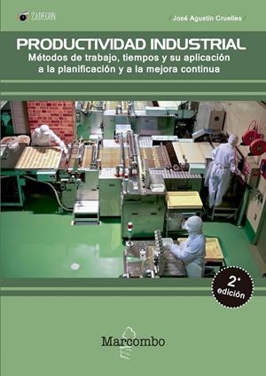 PRODUCTIVIDAD INDUSTRIAL. MéTODOS DE TRABAJO, TIEMPOS Y SU APLICACIóN A LA  PLAN | 9788426725653 | CRUELLES RUIZ, JOSé AGUSTíN | Galatea Llibres | Llibreria online de Reus, Tarragona | Comprar llibres en català i castellà online