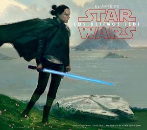 STAR WARS EL ARTE DE LOS úLTIMOS JEDI (EP VIII) | 9788491469018 | KUSHINS, JOSH | Galatea Llibres | Librería online de Reus, Tarragona | Comprar libros en catalán y castellano online