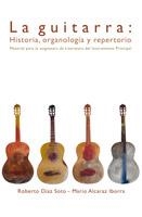 LA GUITARRA: HISTORIA,ORGANOLOGíA Y REPERTORIO | 9788484549031 | ALCARAZ IBORRA, MARIO/DíAZ SOTO, ROBERTO | Galatea Llibres | Librería online de Reus, Tarragona | Comprar libros en catalán y castellano online