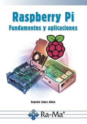 RASPBERRY PI. FUNDAMENTOS Y APLICACIONES | 9788499647197 | LOPEZ ALDEA, EUGENIO | Galatea Llibres | Librería online de Reus, Tarragona | Comprar libros en catalán y castellano online