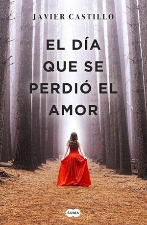 EL DíA QUE SE PERDIó EL AMOR | 9788491291732 | CASTILLO, JAVIER | Galatea Llibres | Llibreria online de Reus, Tarragona | Comprar llibres en català i castellà online