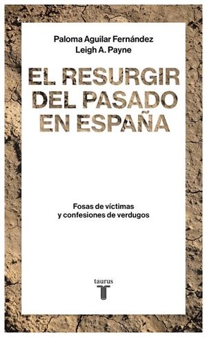 EL RESURGIR DEL PASADO EN ESPAÑA. FOSAS DE VÍCTIMAS Y CONFESIONES DE VERDUGOS | 9788430619290 | AGUILAR FERNÁNDEZ, PALOMA; PAYNE, LEIGH A. | Galatea Llibres | Llibreria online de Reus, Tarragona | Comprar llibres en català i castellà online