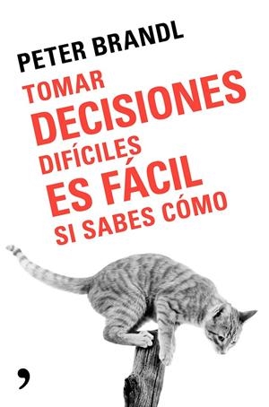 TOMAR DECISIONES DIFíCILES ES FáCIL SI SABES COMO | 9788499986388 | BRANDL, PETER | Galatea Llibres | Llibreria online de Reus, Tarragona | Comprar llibres en català i castellà online