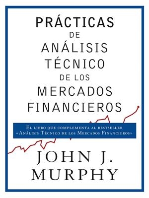 PRáCTICAS DE ANáLISIS TéCNICO DE LOS MERCADOS FINANCIEROS | 9788498754698 | MURPHY, JOHN J. | Galatea Llibres | Librería online de Reus, Tarragona | Comprar libros en catalán y castellano online