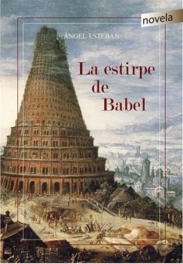 LA ESTIRPE DE BABEL | 9788490744260 | ESTEBAN, ANGEL | Galatea Llibres | Librería online de Reus, Tarragona | Comprar libros en catalán y castellano online