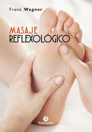 MASAJE REFLEXOLÓGICO | 9788499107073 | WAGNER, FRANZ | Galatea Llibres | Librería online de Reus, Tarragona | Comprar libros en catalán y castellano online