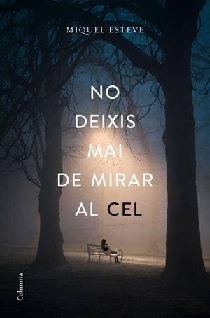 NO DEIXIS MAI DE MIRAR AL CEL | 9788466423373 | ESTEVE, MIQUEL | Galatea Llibres | Llibreria online de Reus, Tarragona | Comprar llibres en català i castellà online