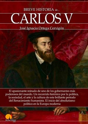 BREVE HISTORIA DE CARLOS V | 9788499678627 | ORTEGA CERVIGóN, JOSé IGNACIO | Galatea Llibres | Librería online de Reus, Tarragona | Comprar libros en catalán y castellano online