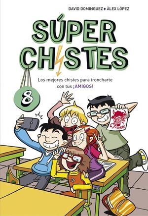 LOS MEJORES CHISTES PARA TRONCHARTE CON TUS ¡AMIGOS! (SúPER CHISTES 8) | 9788490438923 | DOMÍNGUEZ, DAVID / ÀLEX LÓPEZ | Galatea Llibres | Librería online de Reus, Tarragona | Comprar libros en catalán y castellano online