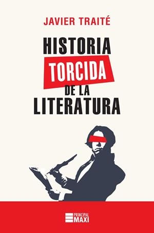 HISTORIA TORCIDA DE LA LITERATURA | 9788416223879 | TRAITé, JAVIER | Galatea Llibres | Librería online de Reus, Tarragona | Comprar libros en catalán y castellano online