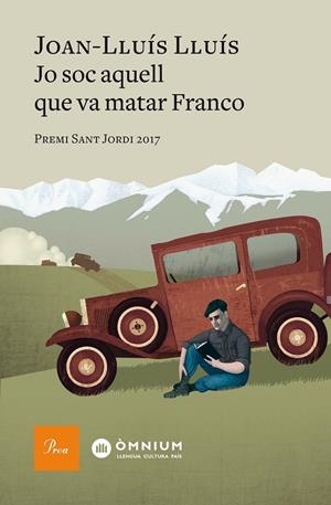 JO SOC AQUELL QUE VA MATAR FRANCO (PREMI SANT JORDI 2017) | 9788475887012 | LLUíS, JOAN-LLUíS | Galatea Llibres | Llibreria online de Reus, Tarragona | Comprar llibres en català i castellà online