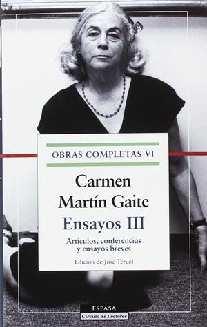 ENSAYOS III. O. C. CARMEN MARTíN GAITE, VOL.VI | 9788467049992 | MARTíN GAITE, CARMEN | Galatea Llibres | Librería online de Reus, Tarragona | Comprar libros en catalán y castellano online