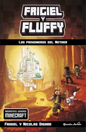 MINECRAFT. FRIGIEL Y FLUFFY. LOS PRISIONEROS DEL NETHER | 9788408181064 | DIGARD, FRIGIEL | Galatea Llibres | Llibreria online de Reus, Tarragona | Comprar llibres en català i castellà online