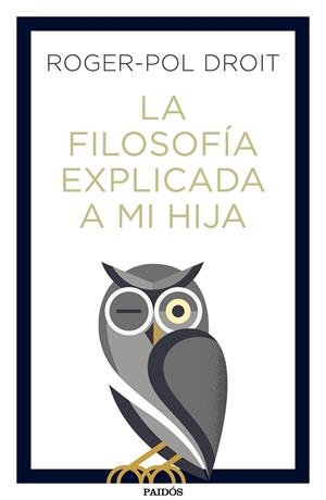 LA FILOSOFíA EXPLICADA A MI HIJA | 9788449334047 | DRPOT, ROGER-POL | Galatea Llibres | Librería online de Reus, Tarragona | Comprar libros en catalán y castellano online