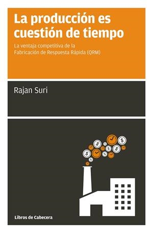 LA PRODUCCION ES CUESTION DE TIEMPO | 9788494140679 | SURI, RAJAN | Galatea Llibres | Librería online de Reus, Tarragona | Comprar libros en catalán y castellano online