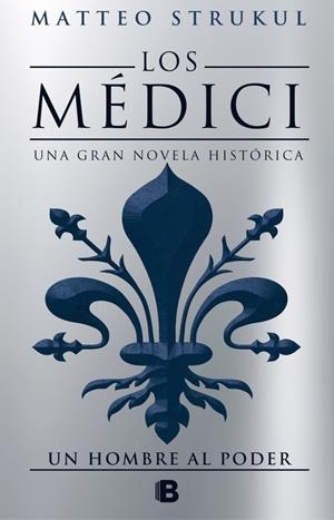 LOS MEDICI. UN HOMBRE AL PODER (LOS MÉDICI 2) | 9788466662628 | STRUKUL, MATTEO | Galatea Llibres | Llibreria online de Reus, Tarragona | Comprar llibres en català i castellà online