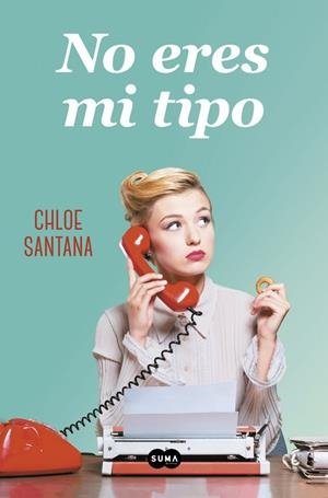 NO ERES MI TIPO | 9788491292623 | SANTANA, CHLOE | Galatea Llibres | Librería online de Reus, Tarragona | Comprar libros en catalán y castellano online