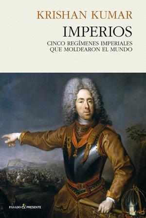 IMPERIOS. CINCO REGIMENES IMPERIALES QUE MOLDEARON EL MUNDO | 9788494733352 | KUMAR, KRISHAN | Galatea Llibres | Llibreria online de Reus, Tarragona | Comprar llibres en català i castellà online
