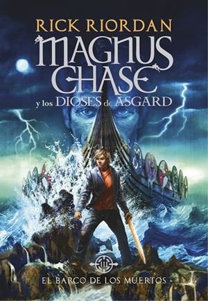 EL BARCO DE LOS MUERTOS (MAGNUS CHASE Y LOS DIOSES DE ASGARD, 3) | 9788490438244 | RIORDAN, RICK | Galatea Llibres | Llibreria online de Reus, Tarragona | Comprar llibres en català i castellà online
