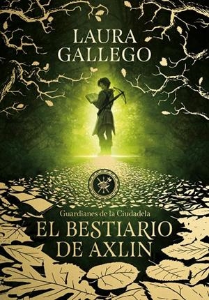 EL BESTIARIO DE AXLIN (GUARDIANES DE LA CIUDADELA, 1) | 9788490439319 | GALLEGO, LAURA | Galatea Llibres | Librería online de Reus, Tarragona | Comprar libros en catalán y castellano online