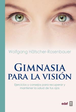 GIMNASIA PARA LA VISIóN | 9788441438149 | HäTSCHER-ROSENBAUER, WOLFGANG | Galatea Llibres | Librería online de Reus, Tarragona | Comprar libros en catalán y castellano online