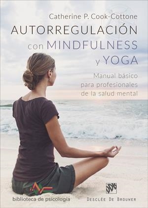 AUTORREGULACIÓN CON MINDFULNESS Y YOGA. MANUAL BÁSICO PARA PROFESIONALES DE LA SALUD MENTAL | 9788433029553 | COOK-COTTONE, CATHERINE P. | Galatea Llibres | Llibreria online de Reus, Tarragona | Comprar llibres en català i castellà online