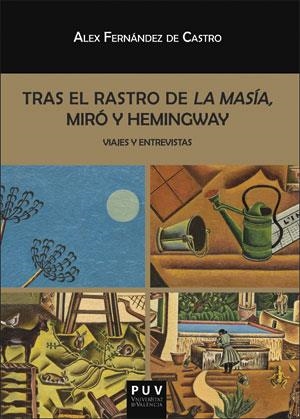 TRAS EL RATRO DE LA MASIA, MIRO Y HEMINGWAY | 9788491340584 | FERNANDEZ DE CASTRO | Galatea Llibres | Llibreria online de Reus, Tarragona | Comprar llibres en català i castellà online