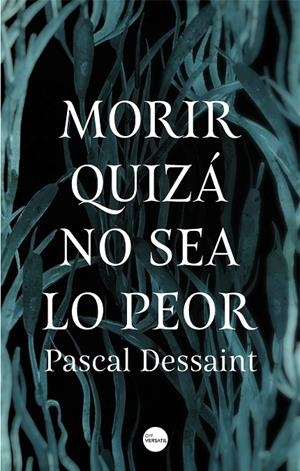 MORIR QUIZá NO SEA LO PEOR | 9788416580910 | DESSAINT, PASCAL | Galatea Llibres | Llibreria online de Reus, Tarragona | Comprar llibres en català i castellà online