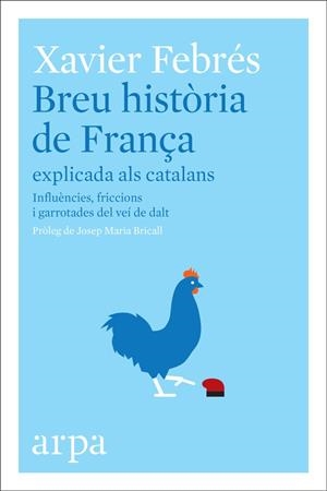 BREU HISTòRIA DE FRANçA EXPLICADA ALS CATALANS | 9788416601585 | FEBRéS, XAVIER | Galatea Llibres | Llibreria online de Reus, Tarragona | Comprar llibres en català i castellà online