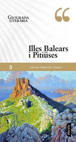 GEOGRAFIA LITERàRIA 5. ILLES BALEARS I PITIüSES | 9788498094060 | SOLDEVILA BALART, LLORENç | Galatea Llibres | Librería online de Reus, Tarragona | Comprar libros en catalán y castellano online