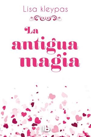 LA ANTIGUA MAGIA | 9788490704318 | KLEYPAS, LISA | Galatea Llibres | Librería online de Reus, Tarragona | Comprar libros en catalán y castellano online