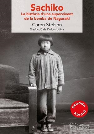 SACHIKO. LA HISTÒRIA D'UNA SUPERVIVENT DE LA BOMBA DE NAGASAKI | 9788499759371 | STELSON, CAREN/UDINA ABELLó, DOLORS | Galatea Llibres | Librería online de Reus, Tarragona | Comprar libros en catalán y castellano online