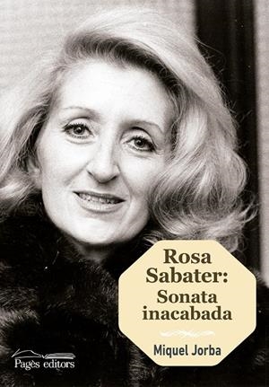 ROSA SABATER: SONATA INACABADA | 9788499759272 | JORBA PICAñOL, MIQUEL | Galatea Llibres | Librería online de Reus, Tarragona | Comprar libros en catalán y castellano online
