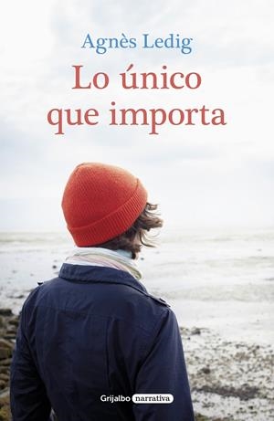 LO úNICO QUE IMPORTA | 9788425355929 | LEDIG, AGNES | Galatea Llibres | Llibreria online de Reus, Tarragona | Comprar llibres en català i castellà online