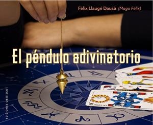 EL PéNDULO ADIVINATORIO | 9788491112945 | LLAUGÉ DAUSÀ, FELIX (MAGO FÉLIX) | Galatea Llibres | Librería online de Reus, Tarragona | Comprar libros en catalán y castellano online