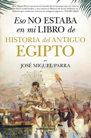 ESO NO ESTABA EN MI LIBRO DE HISTORIA DEL ANTIGUO EGIPTO | 9788416622177 | PARRA, JOSÉ MIGUEL | Galatea Llibres | Librería online de Reus, Tarragona | Comprar libros en catalán y castellano online