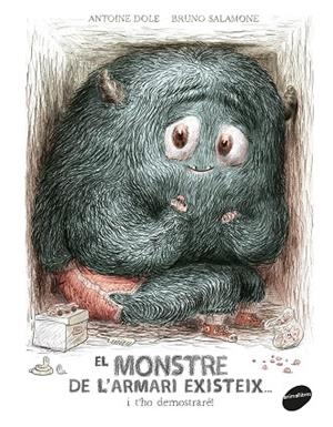 EL MONSTRE DE L'ARMARI EXISTEIX... I T'HO DEMOSTRARé! | 9788416844586 | DOLE, ANTOINE | Galatea Llibres | Llibreria online de Reus, Tarragona | Comprar llibres en català i castellà online