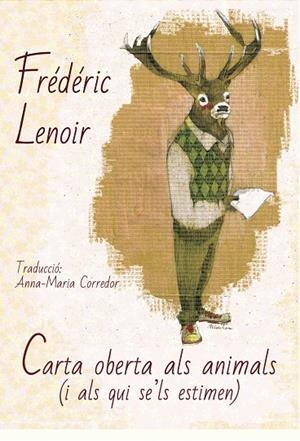 CARTA OBERTA ALS ANIMALS (I ALS QUI SE'LS ESTIMEN) | 9788494748424 | LENOIR, FRéDéRIC | Galatea Llibres | Llibreria online de Reus, Tarragona | Comprar llibres en català i castellà online