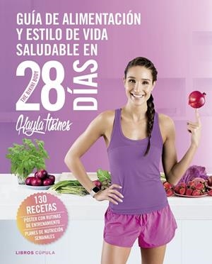 GUíA DE ALIMENTACIóN Y ESTILO DE VIDA SALUDABLE EN 28 DíAS | 9788448023850 | ITSINES, KAYLA | Galatea Llibres | Librería online de Reus, Tarragona | Comprar libros en catalán y castellano online