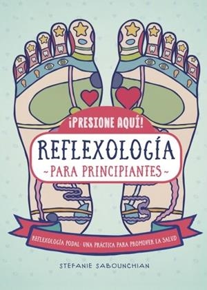 REFLEXOLOGIA PARA PRINCIPIANTES | 9788470823169 | SABOUNCHIAN, STEFANIE | Galatea Llibres | Librería online de Reus, Tarragona | Comprar libros en catalán y castellano online