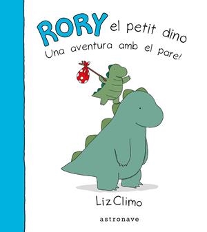 RORY EL PETIT DINO. UNA AVENTURA AMB EL PARE | 9788467928853 | CLIMO, LIZ | Galatea Llibres | Llibreria online de Reus, Tarragona | Comprar llibres en català i castellà online