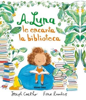 A LUNA LE ENCANTA LA BIBLIOTECA | 9786075274034 | COELHO, JOSEPH | Galatea Llibres | Llibreria online de Reus, Tarragona | Comprar llibres en català i castellà online