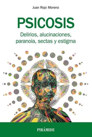 PSICOSIS. DELIRIOS, ALUCINACIONES, PARANOIA, SECTAS Y ESTIGMA | 9788436838831 | ROJO MORENO, JUAN | Galatea Llibres | Librería online de Reus, Tarragona | Comprar libros en catalán y castellano online