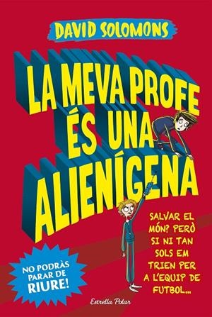 LA MEVA PROFE éS UNA ALIENíGENA | 9788491374794 | SOLOMONS, DAVID | Galatea Llibres | Llibreria online de Reus, Tarragona | Comprar llibres en català i castellà online