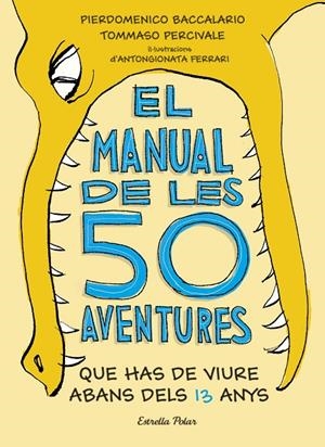 EL MANUAL DE LES 50 AVENTURES QUE HAS DE VIURE ABANS DELS 13 ANYS | 9788491374671 | BACCALARIO, PIERDOMENICO/PERCIVALE, TOMMASO | Galatea Llibres | Llibreria online de Reus, Tarragona | Comprar llibres en català i castellà online