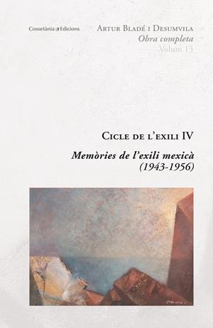 CICLE DE L'EXILI IV. MEMÒRIES DE L'EXILI MEXICÀ (1943-1956) | 9788490346877 | BLADé DESUMVILA, ARTUR | Galatea Llibres | Llibreria online de Reus, Tarragona | Comprar llibres en català i castellà online
