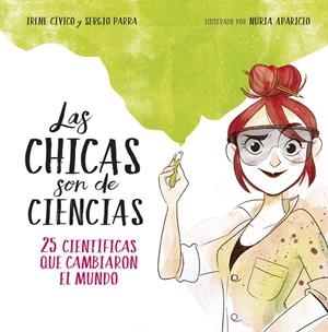 LAS CHICAS SON DE CIENCIAS | 9788490438824 | IRENE CíVICO/SERGIO PARRA | Galatea Llibres | Llibreria online de Reus, Tarragona | Comprar llibres en català i castellà online