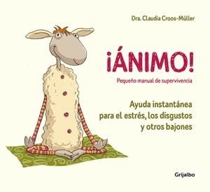 ÁNIMO! AYUDA INSTANTÁNEA PARA EL ESTRÉS, LOS DISGUSTOS Y OTROS BAJONES | 9788416895595 | CROOS-MÜLLER, CLAUDIA | Galatea Llibres | Llibreria online de Reus, Tarragona | Comprar llibres en català i castellà online