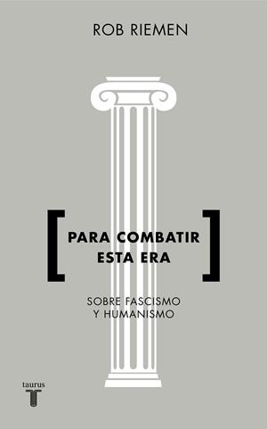 PARA COMBATIR ESTA ERA. CONSIDERACIONES URGENTES SOBRE FASCISMO Y HUMANISMO | 9788430619238 | RIEMEN, ROB | Galatea Llibres | Llibreria online de Reus, Tarragona | Comprar llibres en català i castellà online