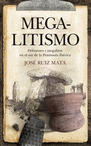 MEGALITISMO. DÓLMENES Y MEGALITOS EN EL SUR DE LA PENÍNSULA IBÉRICA | 9788417229627 | RUIZ MATA, JOSé | Galatea Llibres | Librería online de Reus, Tarragona | Comprar libros en catalán y castellano online